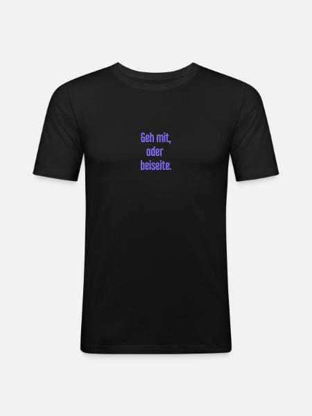 Geh mit oder beiseite - Männer Slim Fit T-Shirt - Schwarz