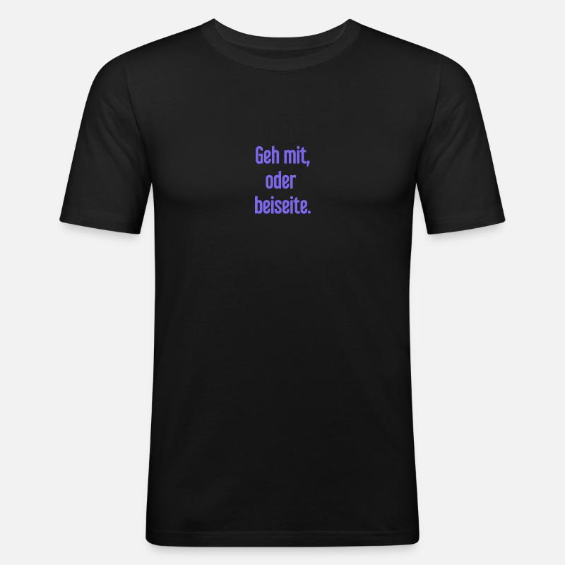 Geh mit oder beiseite - Männer Slim Fit T-Shirt - Schwarz