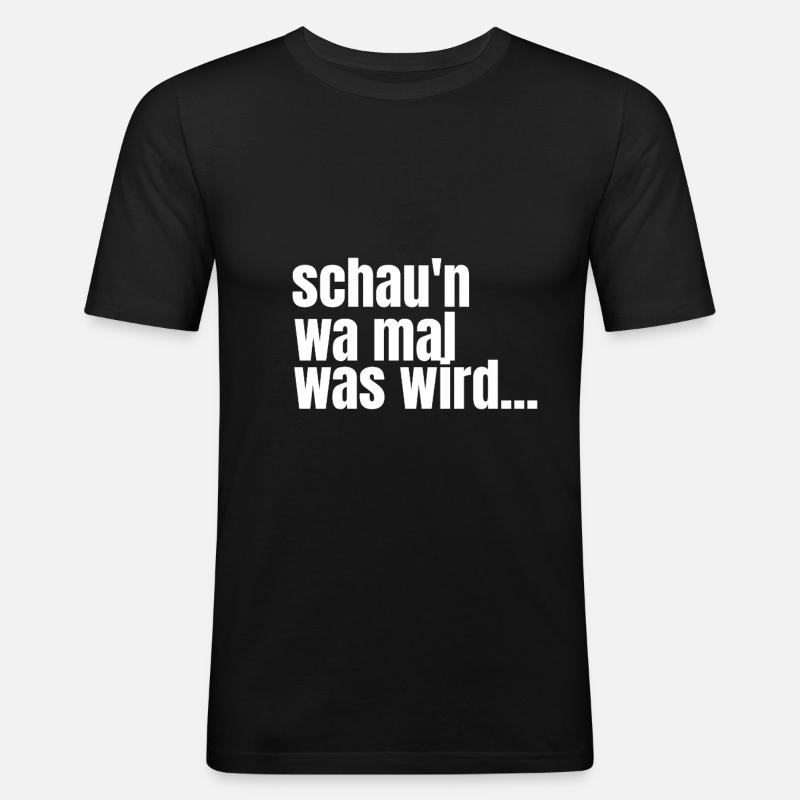 schaun wa mal was wird... - Männer Slim Fit T-Shirt - Schwarz