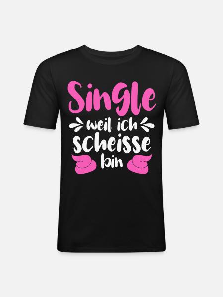 Single weil ich scheiße bin - Männer Slim Fit T-Shirt - Schwarz
