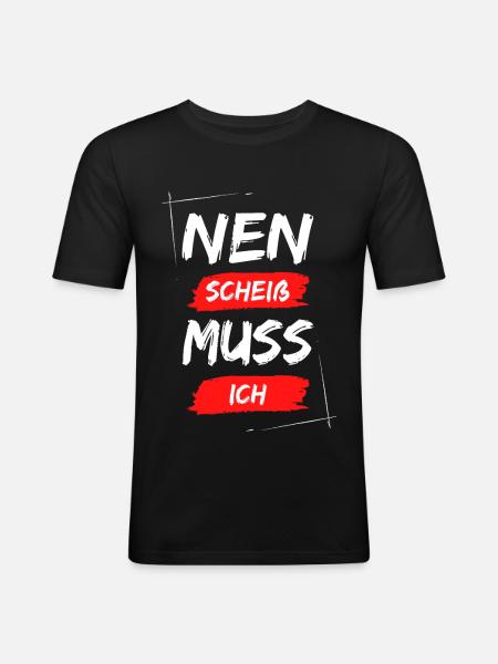 Nen scheiß muss ich - Männer Slim Fit T-Shirt - Schwarz