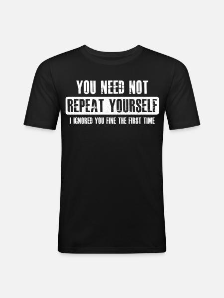 you need not repeat yourself - Men's Slim Fit T-Shirt - black