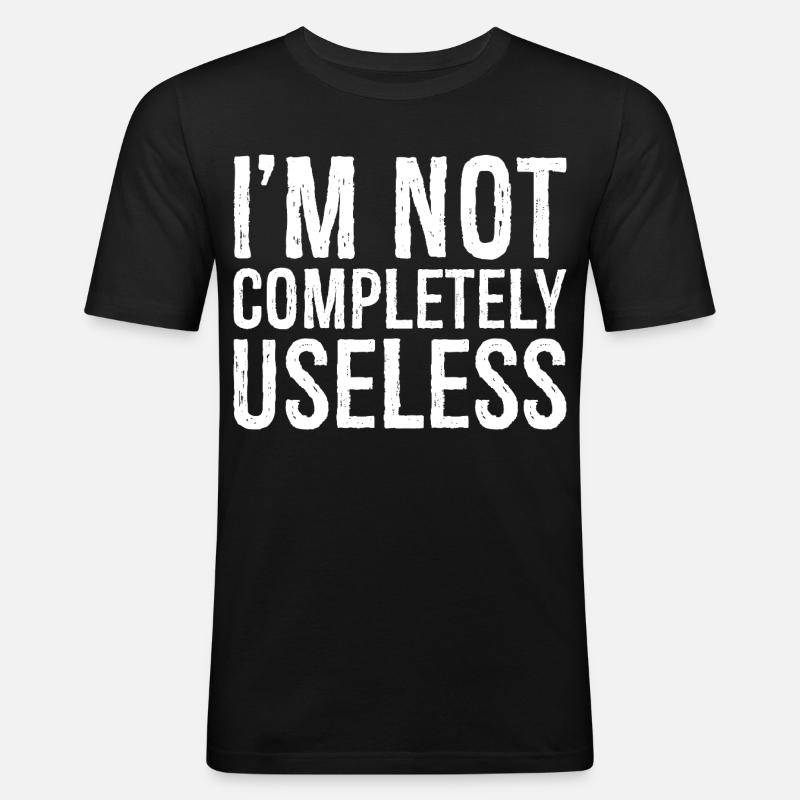I'm not completely useless - Männer Slim Fit T-Shirt - Schwarz