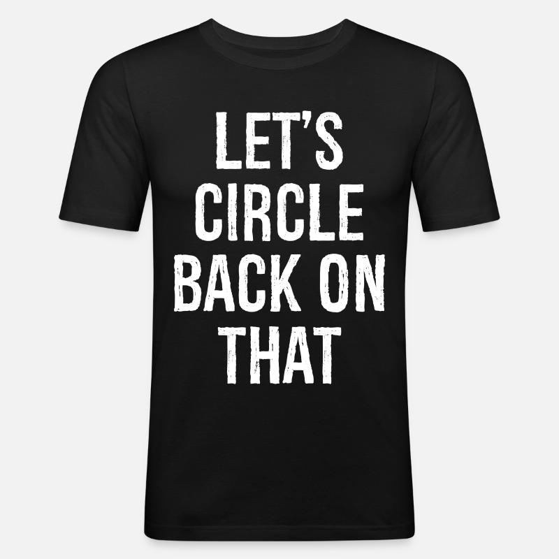 let's circle back on that - Männer Slim Fit T-Shirt - Schwarz