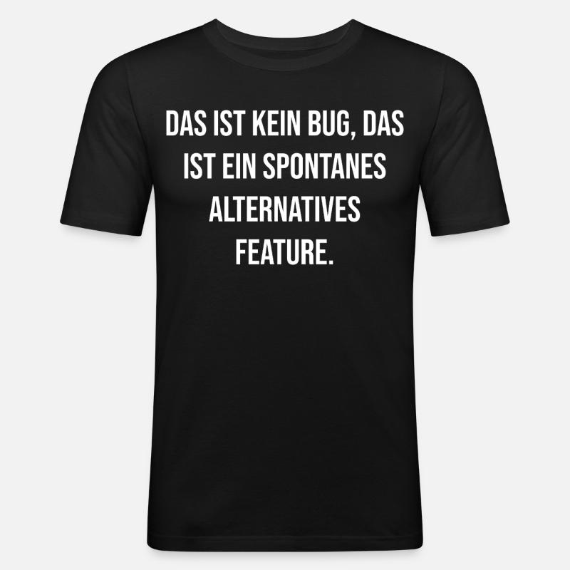 Kein Bug Spontanes Feature - Männer Slim Fit T-Shirt - Schwarz