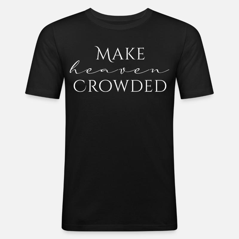 Make Heaven Crowded Glaube Design - Männer Slim Fit T-Shirt - Schwarz