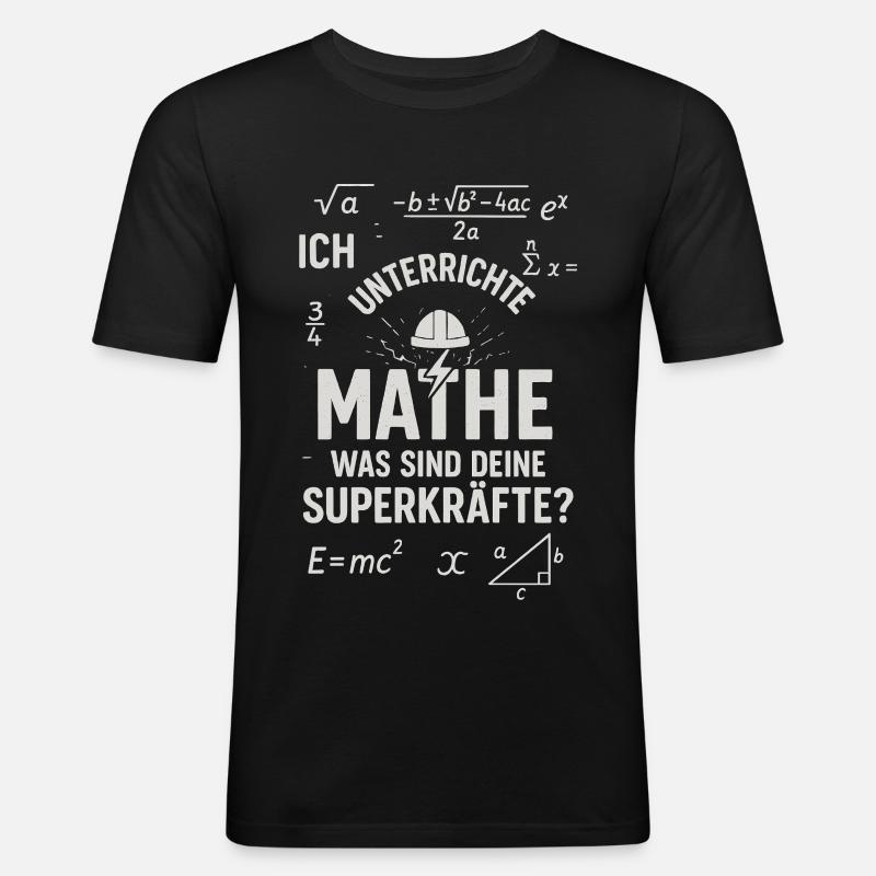 Mathe Superkräfte – Ich unterscheide Mathe Lehrer - Männer Slim Fit T-Shirt - Schwarz