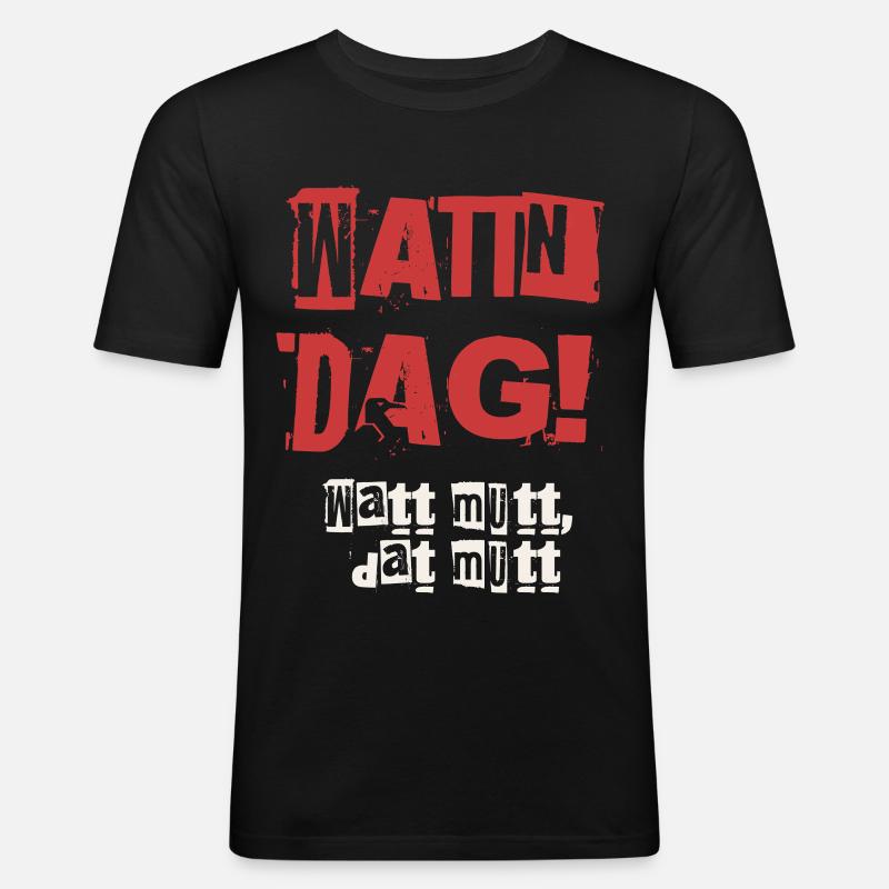 Wattn Dag Watt mutt dat mutt - Männer Slim Fit T-Shirt - Schwarz