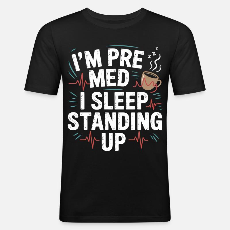Ich bin Premed: Schlafen Stehend - Männer Slim Fit T-Shirt - Schwarz