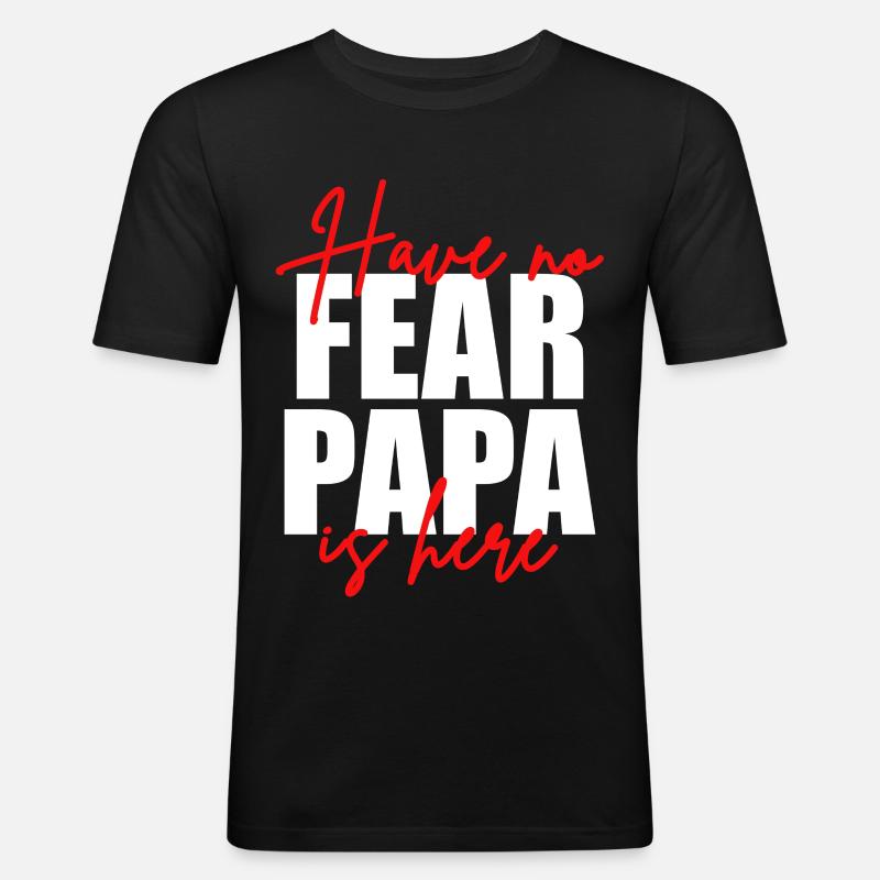 Don't be afraid, dad's here - Men's Slim Fit T-Shirt - black