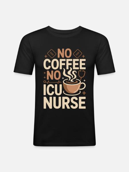 ICU Nurse No Coffee No Acute Care Coffee Lover - Men's Slim Fit T-Shirt - black