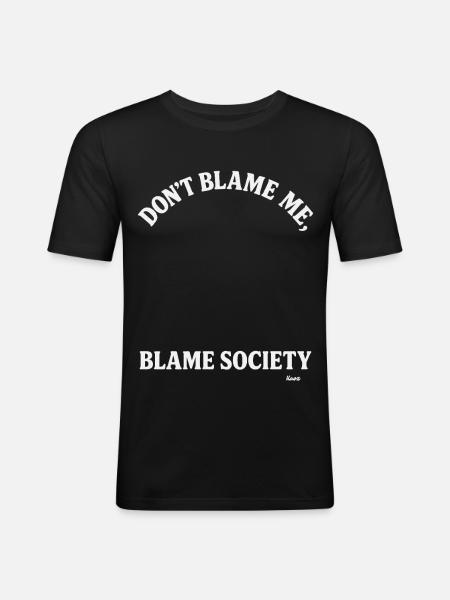 Don't blame me, but blame society - Men's Slim Fit T-Shirt - black