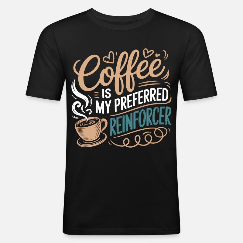 Coffee is My Preferred Reinforcer - Männer Slim Fit T-Shirt - Schwarz