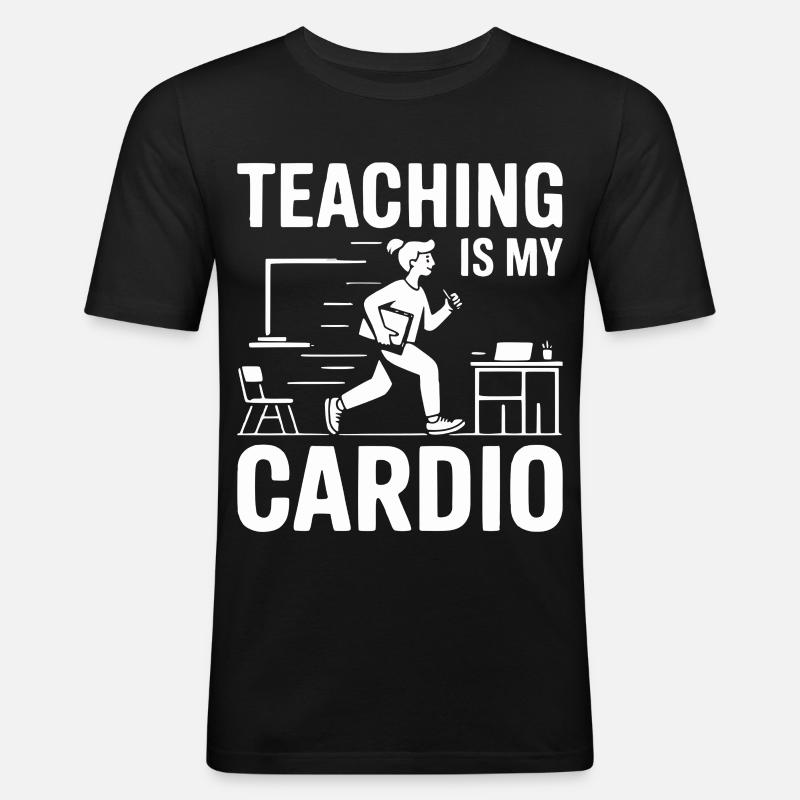 Teaching Is My Cardio Lehrer Design - Männer Slim Fit T-Shirt - Schwarz