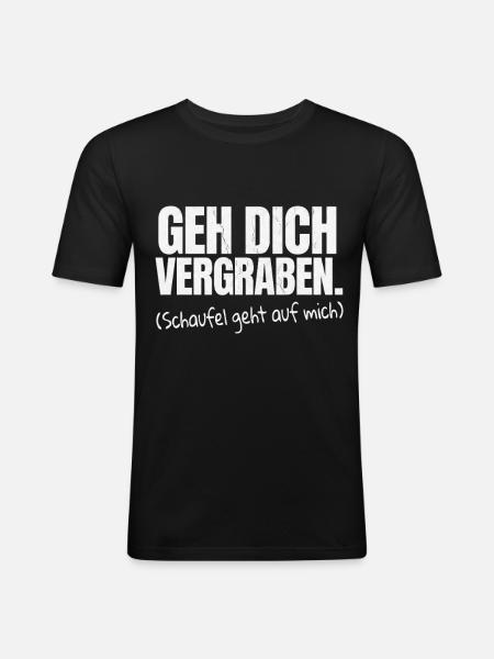 Go Bury You Sarcasm Saying - Men's Slim Fit T-Shirt - black