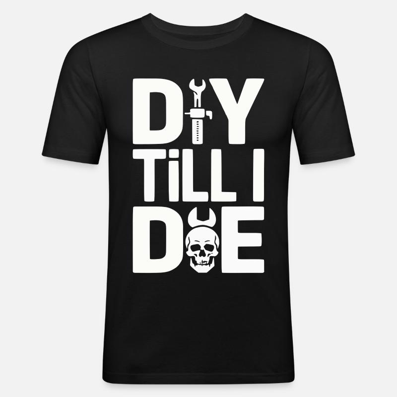 DIY Till I Die Statement - Männer Slim Fit T-Shirt - Schwarz
