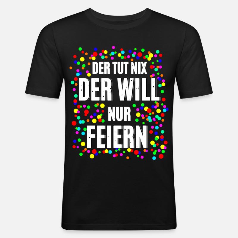 Der Will Feiern - Männer Slim Fit T-Shirt - Schwarz