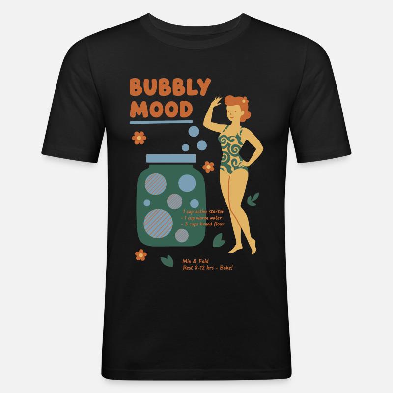 Sourdough Bubbly Mood Bread Baking Baker - Männer Slim Fit T-Shirt - Schwarz
