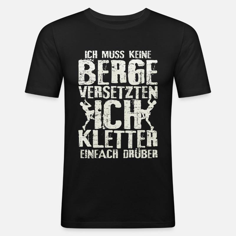 Klettern berg versetzten spruch geschenkidee - Männer Slim Fit T-Shirt - Schwarz