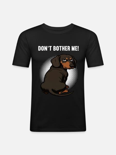 Don't Bother Me Dackel Dackelbesitzer Dackelhalter - Männer Slim Fit T-Shirt - Schwarz