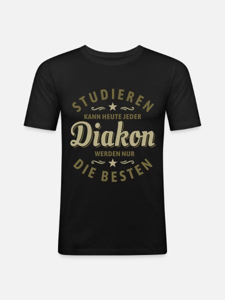 Studieren kann jeder - Diakon Spruch - Männer Slim Fit T-Shirt - Schwarz
