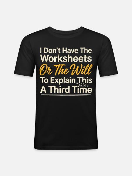 No Worksheets No Will Shirt - Men's Slim Fit T-Shirt - black
