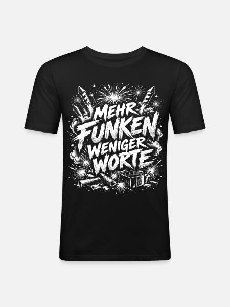 Mehr Funken weniger Worte - Männer Slim Fit T-Shirt - Schwarz