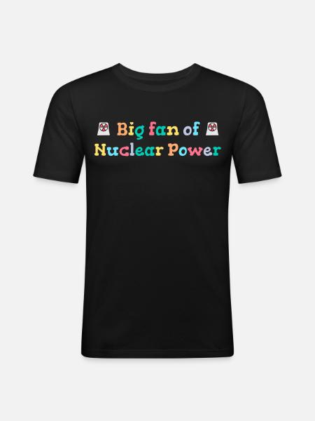 Großer Fan von Kernenergie - Männer Slim Fit T-Shirt - Schwarz