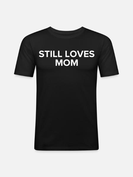 Still Loves Mom - Men's Slim Fit T-Shirt - black
