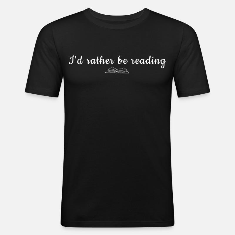 I'd Rather Be Reading Quote Tee - Männer Slim Fit T-Shirt - Schwarz