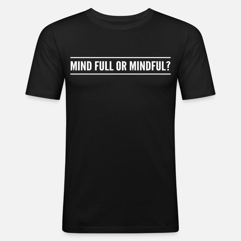 Geistig voll oder achtsam? - Männer Slim Fit T-Shirt - Schwarz