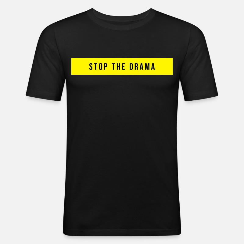 Stop the Drama Spruch - Männer Slim Fit T-Shirt - Schwarz