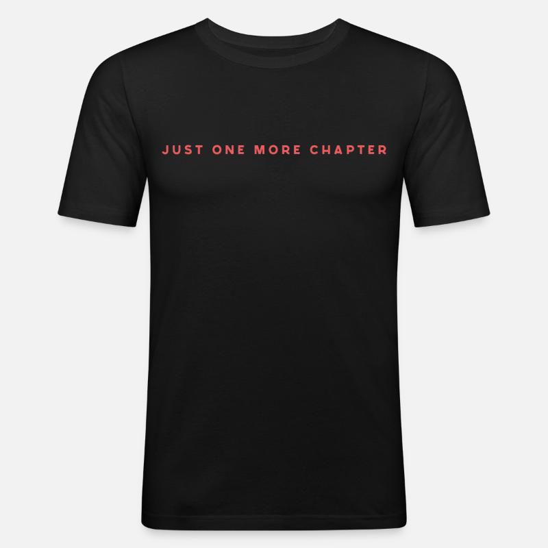 Just One More Chapter - Männer Slim Fit T-Shirt - Schwarz