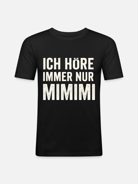 I only hear Mimimi – saying - Men's Slim Fit T-Shirt - black