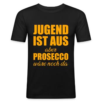 Jugend ist aus aber Prosecco wäre noch da - Männer Slim Fit T-Shirt - Schwarz - Vorne - Nik (191cm)