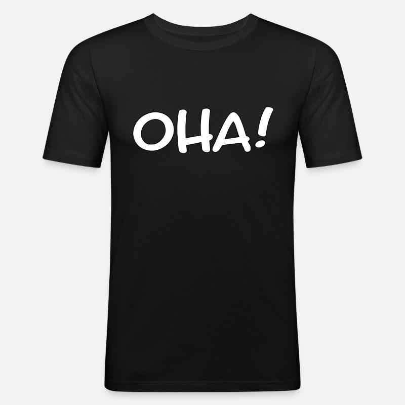 OHA! - Ausruf/lustiger Spruch - Männer Slim Fit T-Shirt - Schwarz