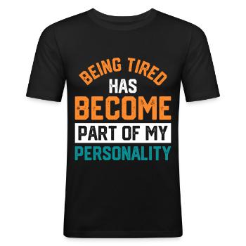 Être fatigué est devenu une partie de ma personnalité - T-shirt près du corps Homme - noir - Devant - Nik (191cm)