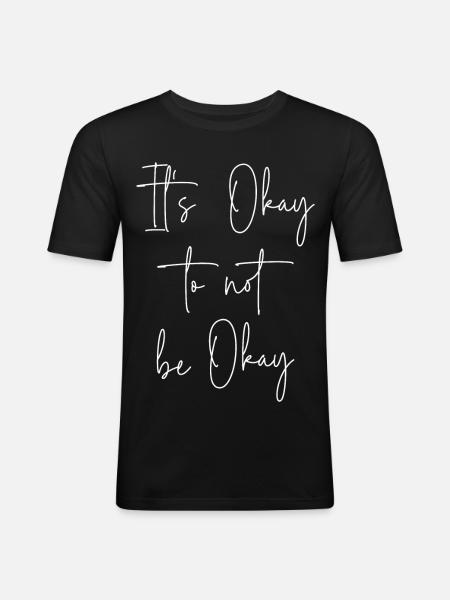 It's okay to not be okay - Men's Slim Fit T-Shirt - black