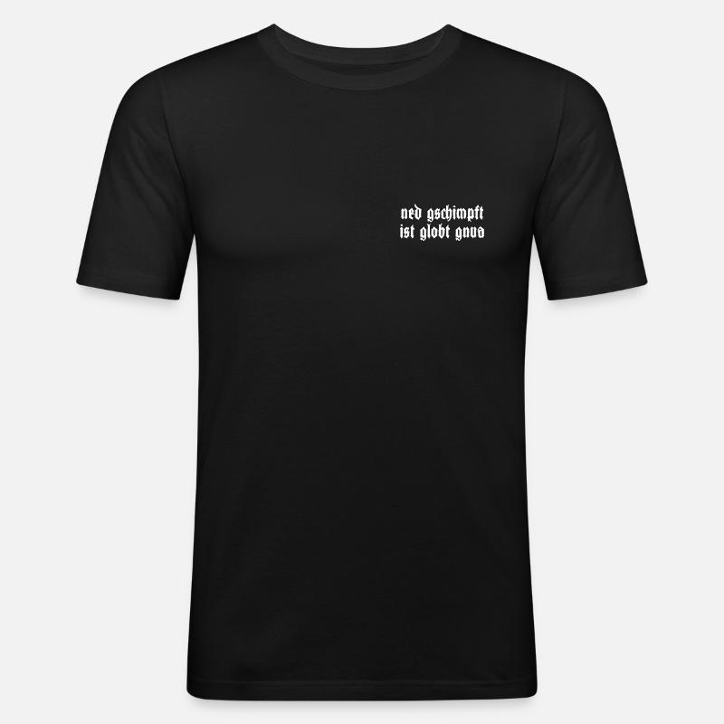 Net gschimpft ist globt gnua - Männer Slim Fit T-Shirt - Schwarz