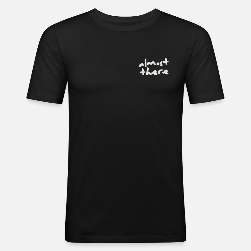 Almost There Never Give Up - Männer Slim Fit T-Shirt - Schwarz
