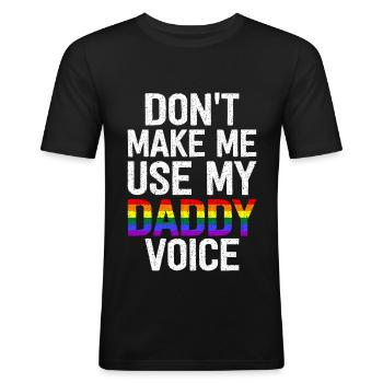 Don't Make Me Use My Daddy Voice - Men's Slim Fit T-Shirt - black - Front - Nik (191cm)