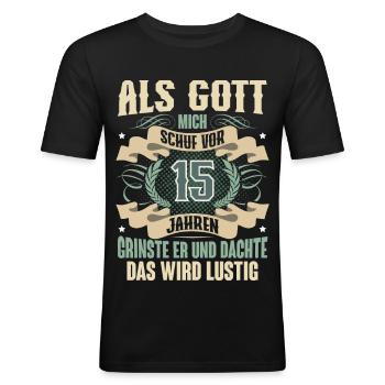15. Geburtstag Als Gott Mich Schuf Vor - Männer Slim Fit T-Shirt - Schwarz - Vorne - Nik (191cm)