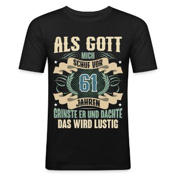 61. Geburtstag Als Gott Mich Schuf Vor - Männer Slim Fit T-Shirt - Schwarz - Vorne - Nik (191cm)