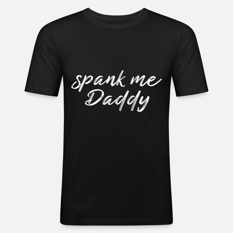 spank me Daddy - Männer Slim Fit T-Shirt - Schwarz