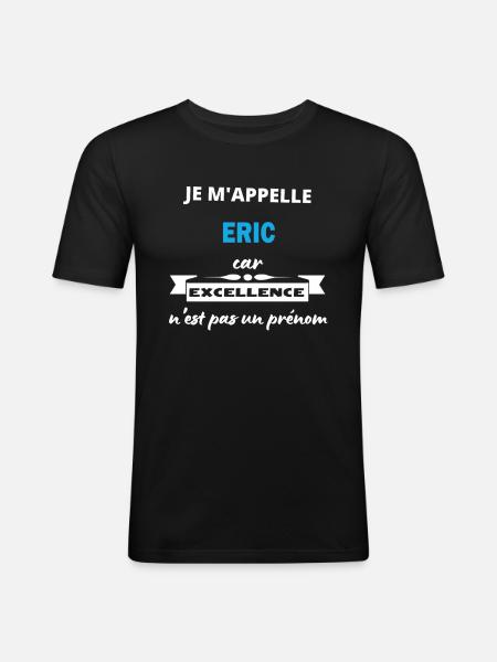 Je m'appelle excellence Eric - T-shirt près du corps Homme - noir
