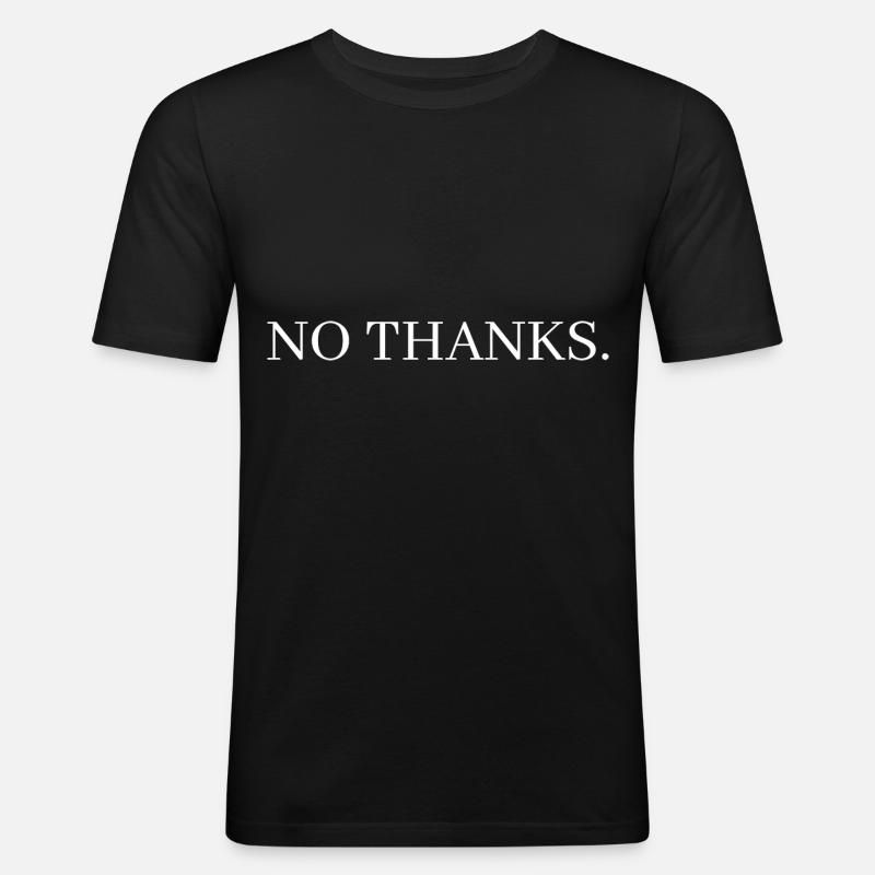 No Thanks. - Männer Slim Fit T-Shirt - Schwarz