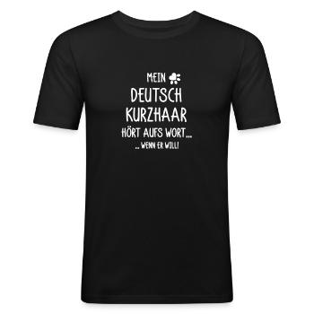 Mein Deutsch Kurzhaar hört aufs Wort wenn er will - Männer Slim Fit T-Shirt - Schwarz - Vorne - Nik (191cm)