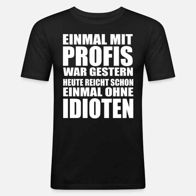 Einmal ohne Idioten – Arbeitssarkasmus - Männer Slim Fit T-Shirt - Schwarz
