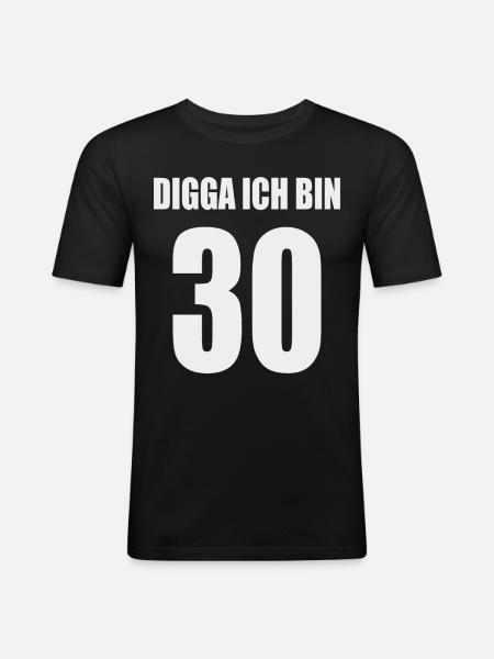 Digga ich bin 30 - Männer Slim Fit T-Shirt - Schwarz