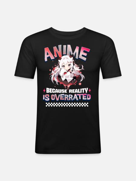 Anime Because Reality Is Overrated - Men's Slim Fit T-Shirt - black